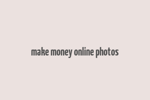 make money online photos