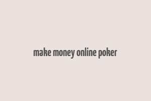 make money online poker