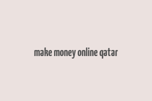 make money online qatar