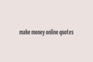 make money online quotes