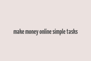 make money online simple tasks