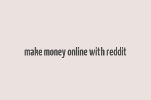 make money online with reddit