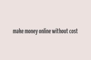 make money online without cost