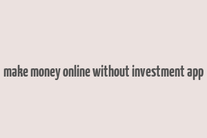 make money online without investment app