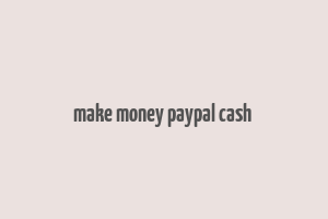 make money paypal cash & gift cards