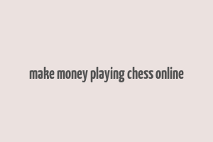 make money playing chess online