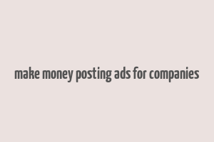 make money posting ads for companies