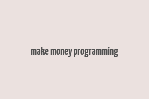 make money programming