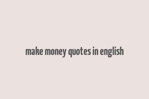 make money quotes in english