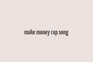 make money rap song