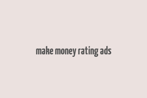 make money rating ads