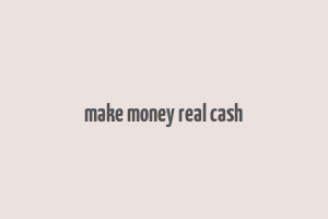 make money real cash