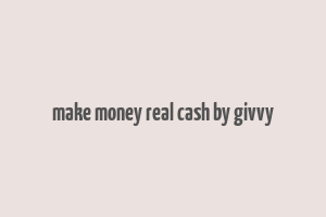 make money real cash by givvy