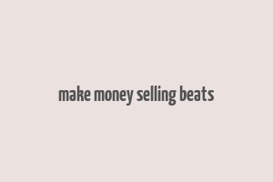 make money selling beats