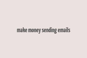 make money sending emails