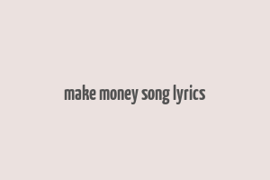 make money song lyrics