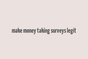 make money taking surveys legit