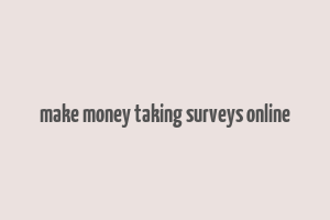 make money taking surveys online