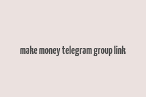 make money telegram group link