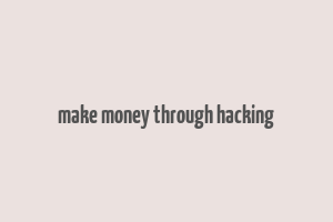 make money through hacking