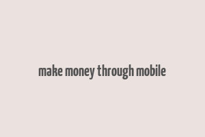 make money through mobile