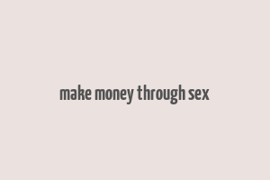 make money through sex