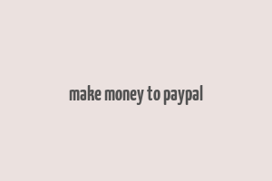 make money to paypal