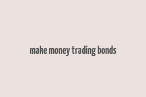 make money trading bonds