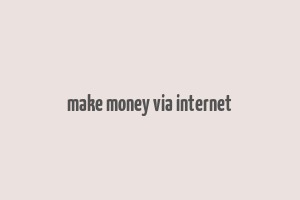 make money via internet