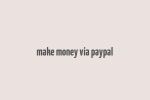 make money via paypal