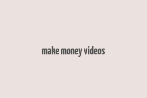 make money videos