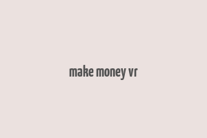 make money vr