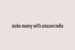 make money with amazon india