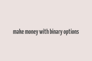 make money with binary options