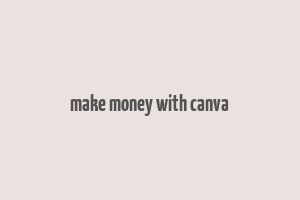 make money with canva