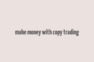 make money with copy trading