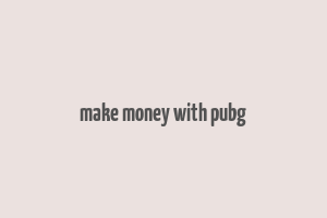 make money with pubg