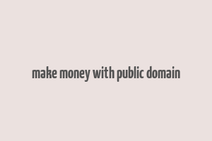 make money with public domain