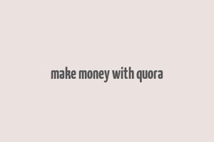 make money with quora