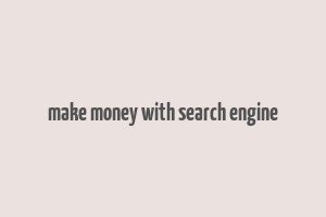 make money with search engine