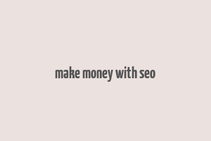 make money with seo