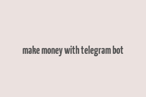 make money with telegram bot