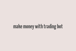 make money with trading bot