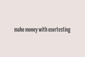 make money with usertesting