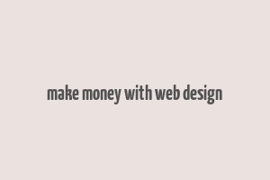 make money with web design