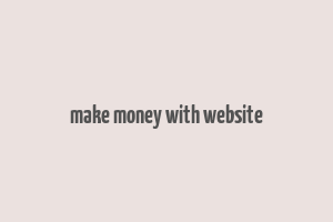 make money with website