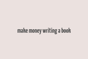 make money writing a book