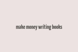 make money writing books