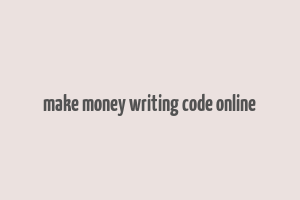 make money writing code online