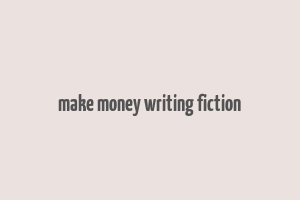 make money writing fiction